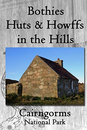 Bothies, Huts & Howffs in the Hills Cairngorms National Park