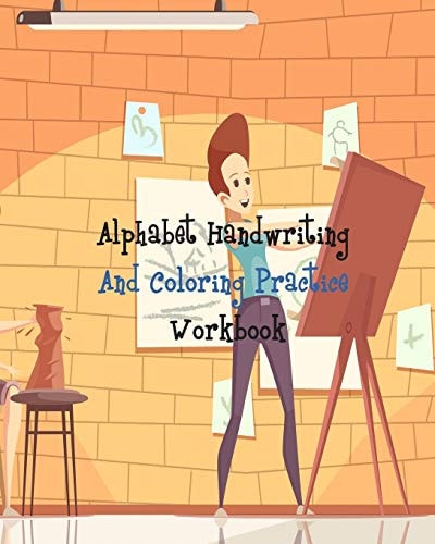 Alphabet Handwriting and Coloring Practice Workbook Alphabet Handwriting and Coloring Practice - Preschool Practice Handwriting and Coloring Workbook: Pre K, Kindergarten Grade School Aged Kids to Reading and Writing FUNNY