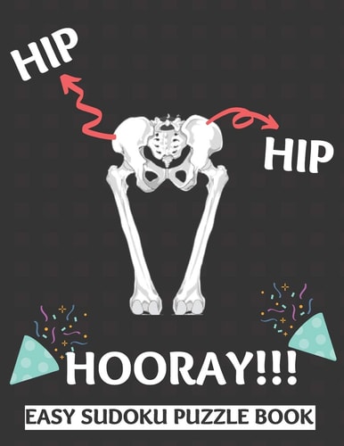 Hip Hip Hooray 100 Sudoku Puzzles Large Print Perfect Hip Replacement Surgery Recovery Gift For Women, Men, Teens and Kids - Get Well Soon Activity & Puzzle Book 100 Fun & Entertaining Activities While Recovering From Surgery