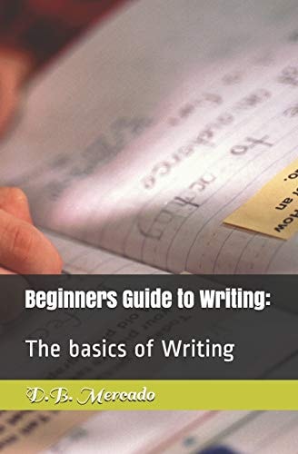 Beginners Guide to Writing : The Basics of Writing