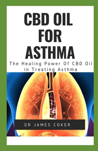 CBD Oil for Asthma The Healing Power of CBD Oil in Treating Asthma