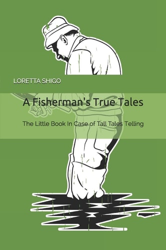 A Fisherman's True Tales The Little Book In Case of Tall Tales Telling