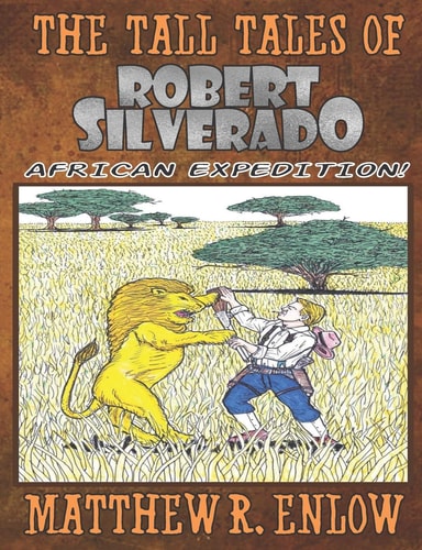 The Tall Tales of Robert Silverado African Expedition