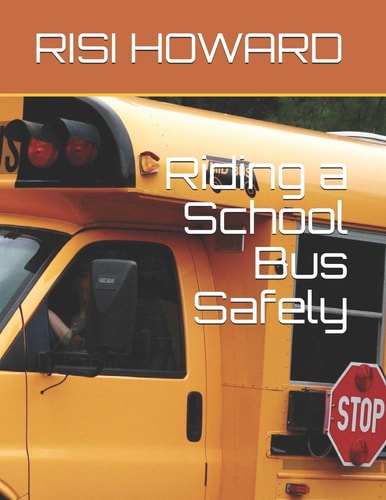 Riding a School Bus Safely Teach Your Child to Ride a School Bus Respectfully.