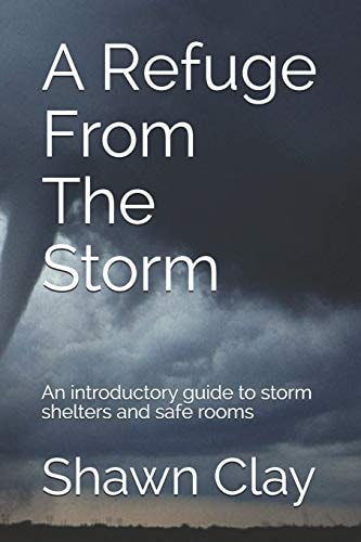 A Refuge From The Storm An Introductory Guide to Storm Shelters and Safe Rooms