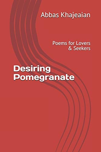 Desiring Pomegranate Poems for Lovers & Seekers