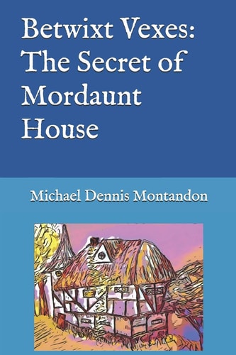 Betwixt Vexes The Secret of Mordaunt House