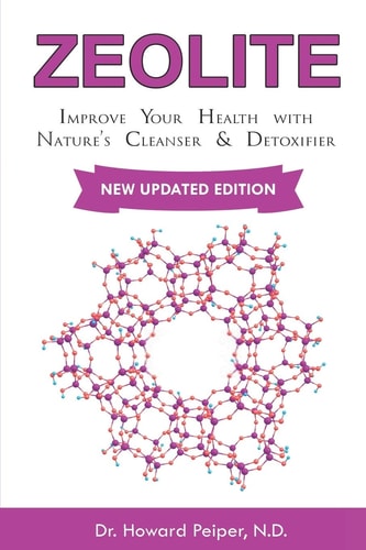 Zeolite Improve Your Health with Nature's Cleanser and Detoxifier