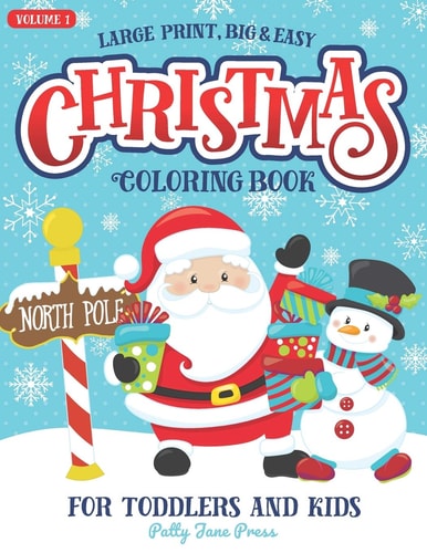 Christmas Coloring Book For Toddlers And Kids Large Print Big And Easy Vol 1: Cute And Simple Coloring Pages for Preschool Aged Children And Up Ages 1-3, 2-4 Or 4-8