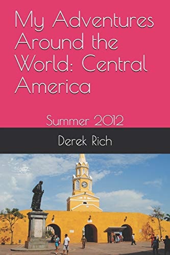 My Adventures Around the World Central America: Summer 2012