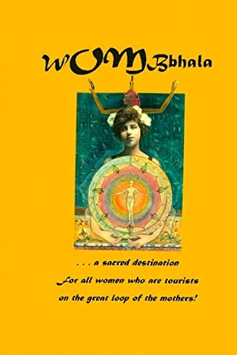 WOMBbhala A Sacred Destination for All Women Who Are Tourists on the Great Loop of the Mothers