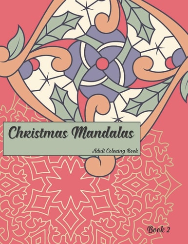 Christmas Mandalas Book 2 Adult Coloring Book