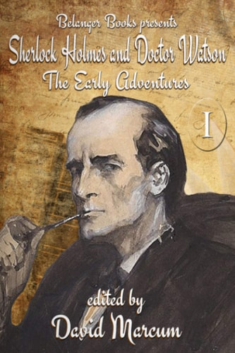 Sherlock Holmes and Dr. Watson The Early Adventures Volume I