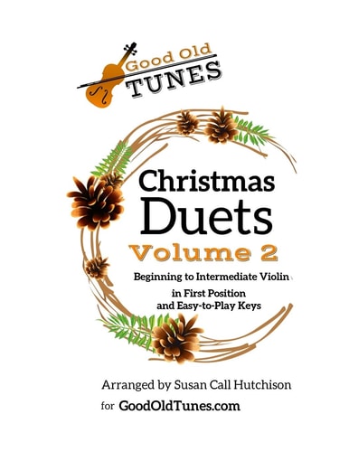 Christmas Duets, Volume 2 For Beginning to Intermediate Violin in First Position and Easy-To-Play Keys