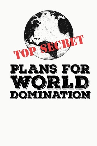 Top Secret Plans for World Domination Funny Meme Gag Gift Perfect for White Elephant Party & Christmas Stocking Stuffer * 6" X 9" Notebook 100 Pages
