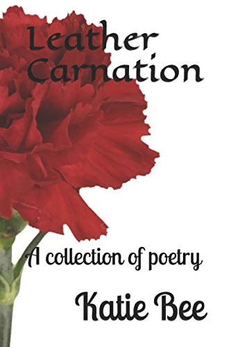 Leather Carnation A Collection of Poetry
