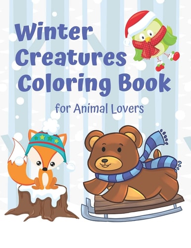Winter Creatures Coloring Book for Animal Lovers Fun Winter Coloring Book