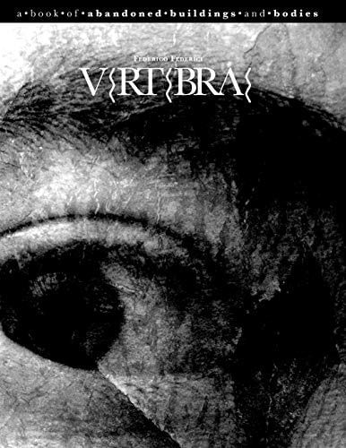 Vertebrae A Book of Abandoned Buildings and Bodies