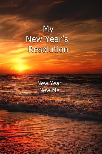 My New Year's Resolution New Year - New Me