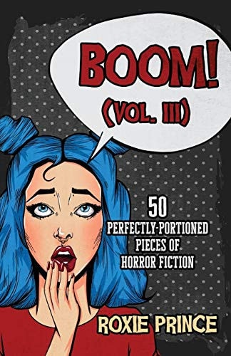 BOOM! (Vol. III) 50 Perfectly-Portioned Pieces of Horror Fiction
