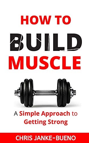 How To Build Muscle A Simple Approach To Getting Strong