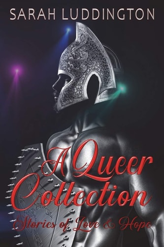 A Queer Collection Stories of Love and Hope