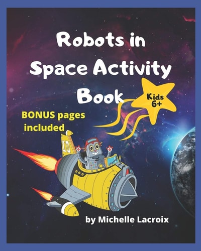 Robots in Space Activity Book Activity Book for Kids 6-8