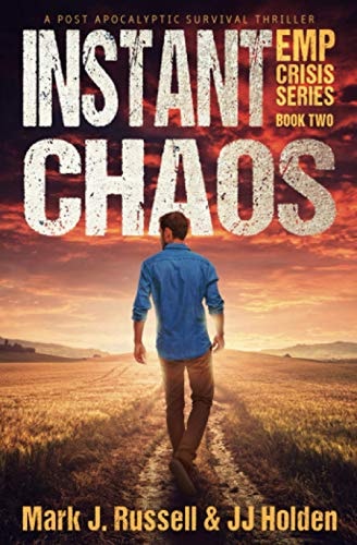 Instant Chaos A Post Apocalyptic Survival Thriller (EMP Crisis Series Book 2)