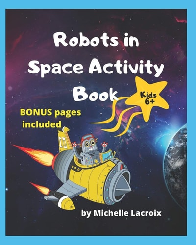 Robots in Space Activity Book Activity Book for Kids 6-8