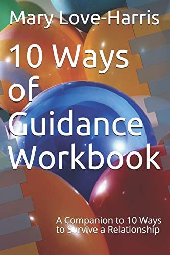 10 Ways of Guidance Workbook A Companion to 10 Ways to Survive a Relationship