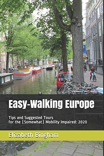 Easy-Walking Europe Tips and Suggested Tours for the (Somewhat) Mobility Impaired: 2020
