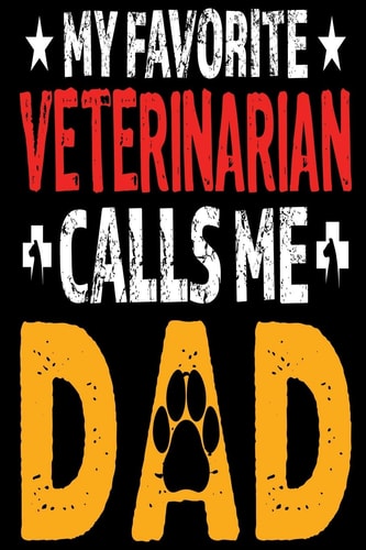 My Favorite Veterinarian Calls Me Dad A Perfect Birthday Gift For DAD