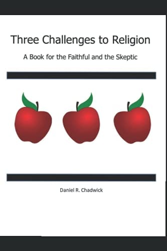 Three Challenges to Religion A Book for the Faithful and the Skeptic