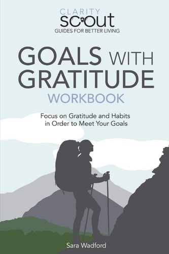 Goals With Gratitude Workbook Focus on Gratitude and Habits in Order to Meet Your Goals