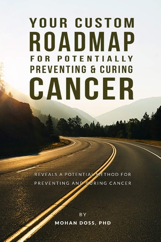 Your Custom Roadmap for Potentially Preventing and Curing Cancer A Shockingly Simple Analysis Reveals a Potential Method for Preventing and Curing Cancer Based on an Individualized Approach