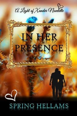 In Her Presence A Light of Xander Novelette