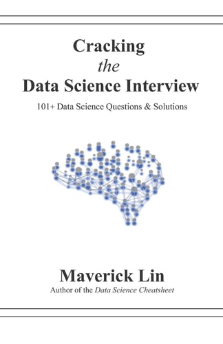 Cracking the Data Science Interview 101+ Data Science Questions & Solutions