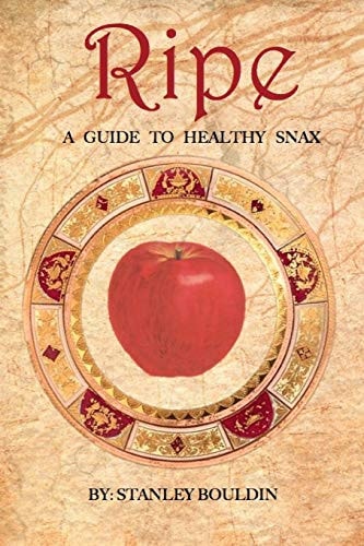 Ripe A Guide to Healthy Snax