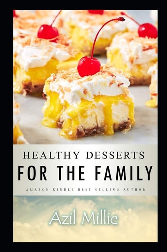 Healthy Desserts for the Family Nutritious Family Desserts For All Meal