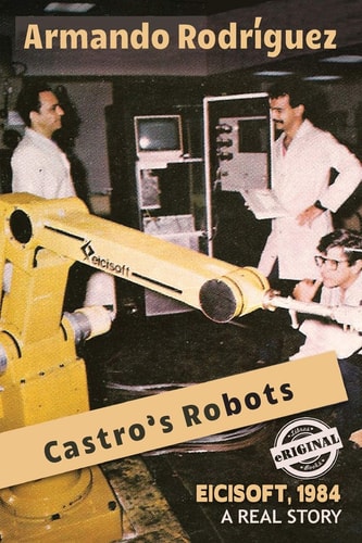 Castro's Robots EICISOFT 1984, a Real Story
