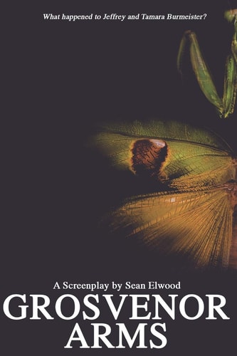 Grosvenor Arms A Screenplay by Sean Elwood