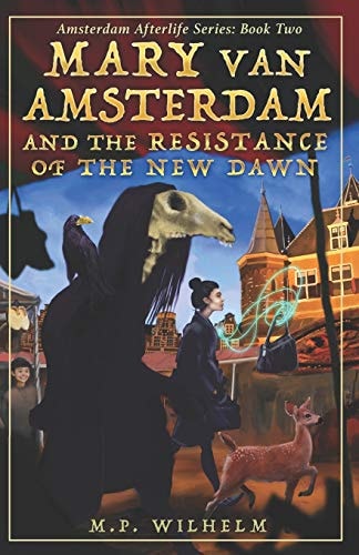 Mary Van Amsterdam and the Resistance of the New Dawn Amsterdam Afterlife Series Book Two