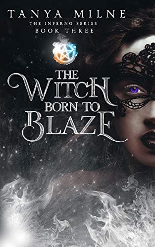 The Witch Born to Blaze Book Three in the Inferno Series