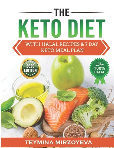 The Keto Diet With HALAL Recipes and 7-DAY KETO Meal Plan