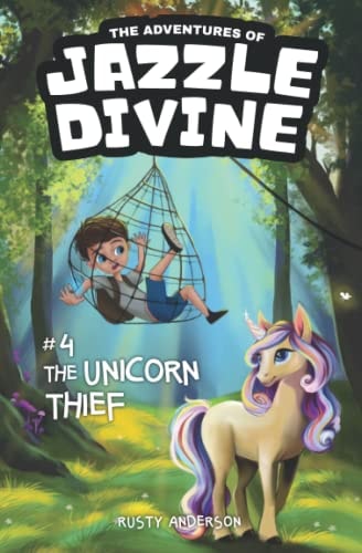 The Adventures of Jazzle Divine The Unicorn Thief (Book 4)