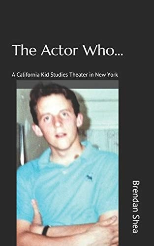 The Actor Who... A California Kid Studies Theater in New York