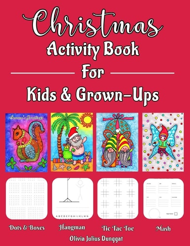 Christmas Activity Book For Kids and Grown-Ups Coloring, Dots and Boxes, Hangman, MASH, Tic Tac Toe, Doodling