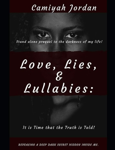 Love, Lies, and Lullabies It Is Time That the Truth Is Told!