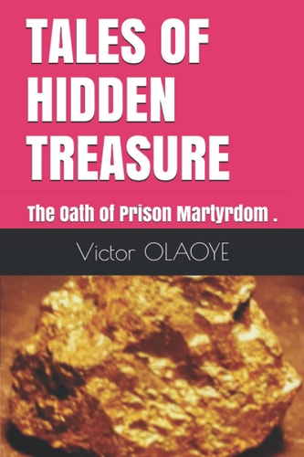 Tales of Hidden Treasure The Oath of Prison Martyrdom .