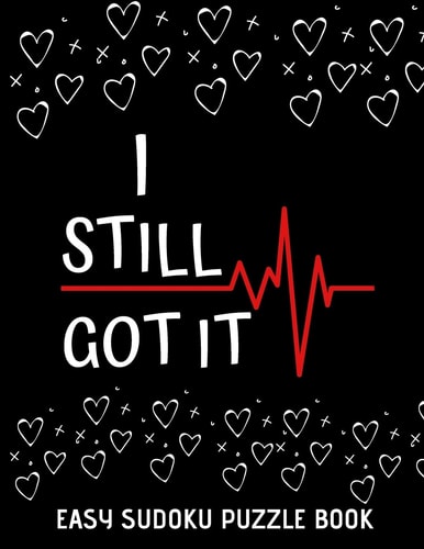 I Still Got It 100 Sudoku Puzzles Large Print - Perfect Post Heart Surgery Gift For Women, Men, Teens and Kids - Get Well Soon Activity & Puzzle BooK